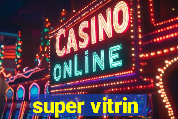 super vitrin